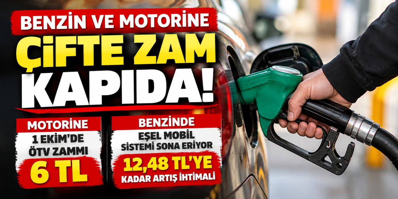 Benzin ve Motorine Çifte Zam Kapıda! Gözler 1 Ekim'de
