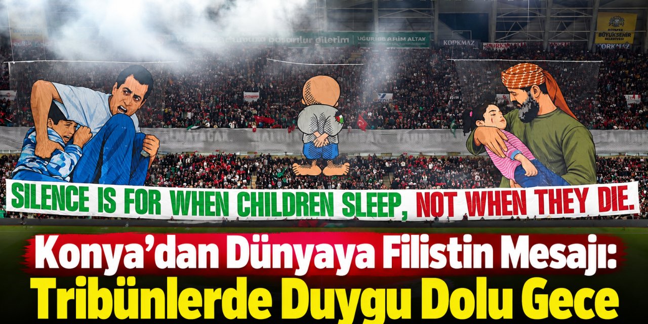 Konya’dan Dünyaya Filistin Mesajı: Tribünlerde Duygu Dolu Gece