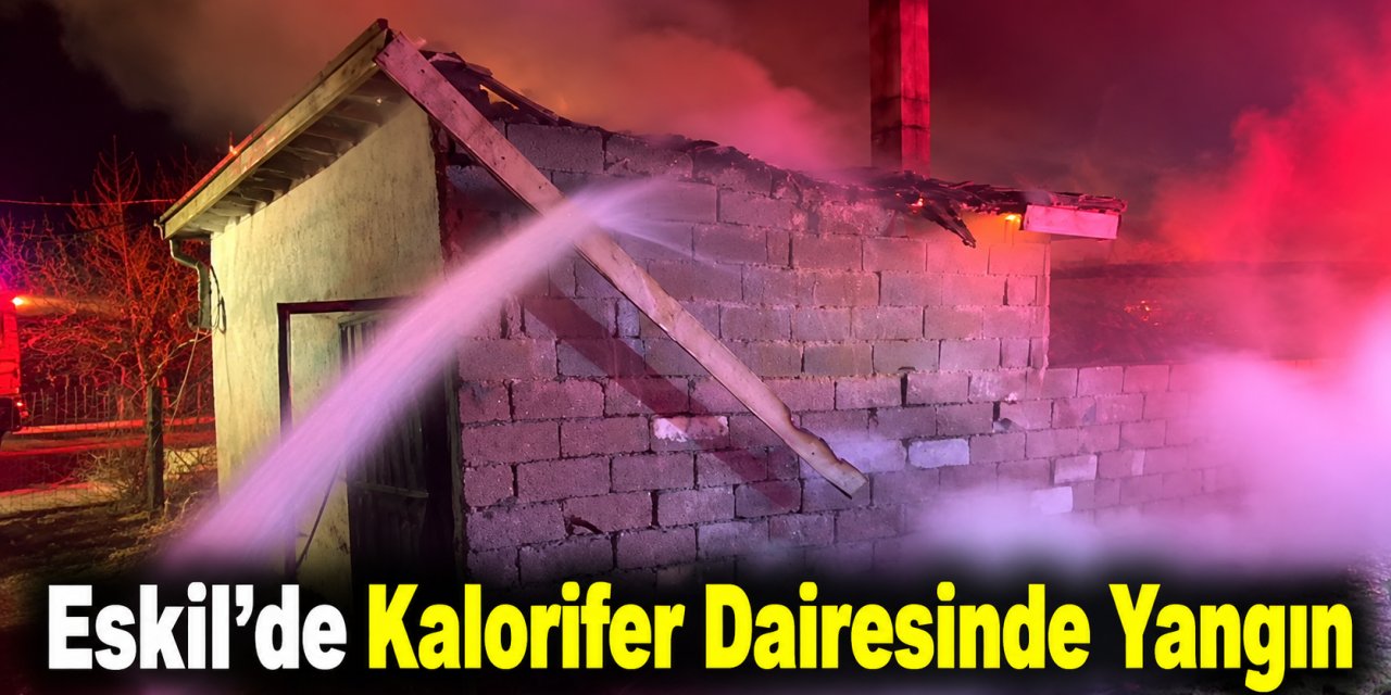 Eskil'de Kalorifer Dairesinde Yangın