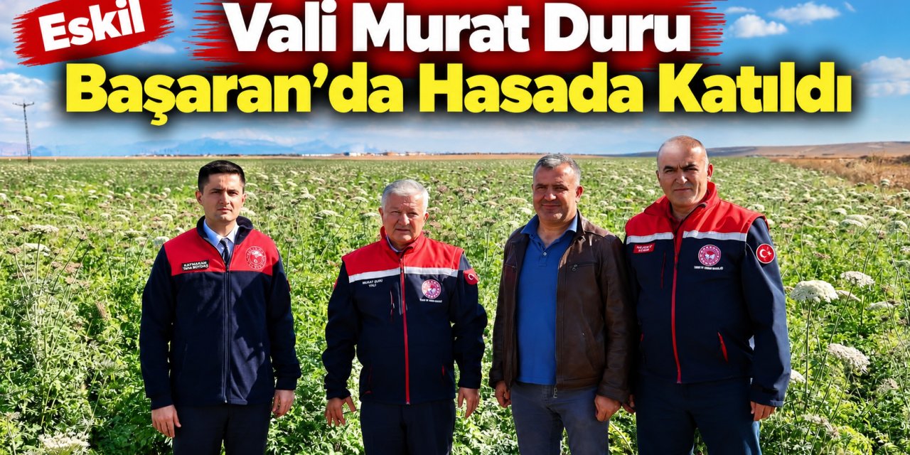 Vali Murat Duru, Eskil Başaran’da Çiftçilerle Hasada Katıldı