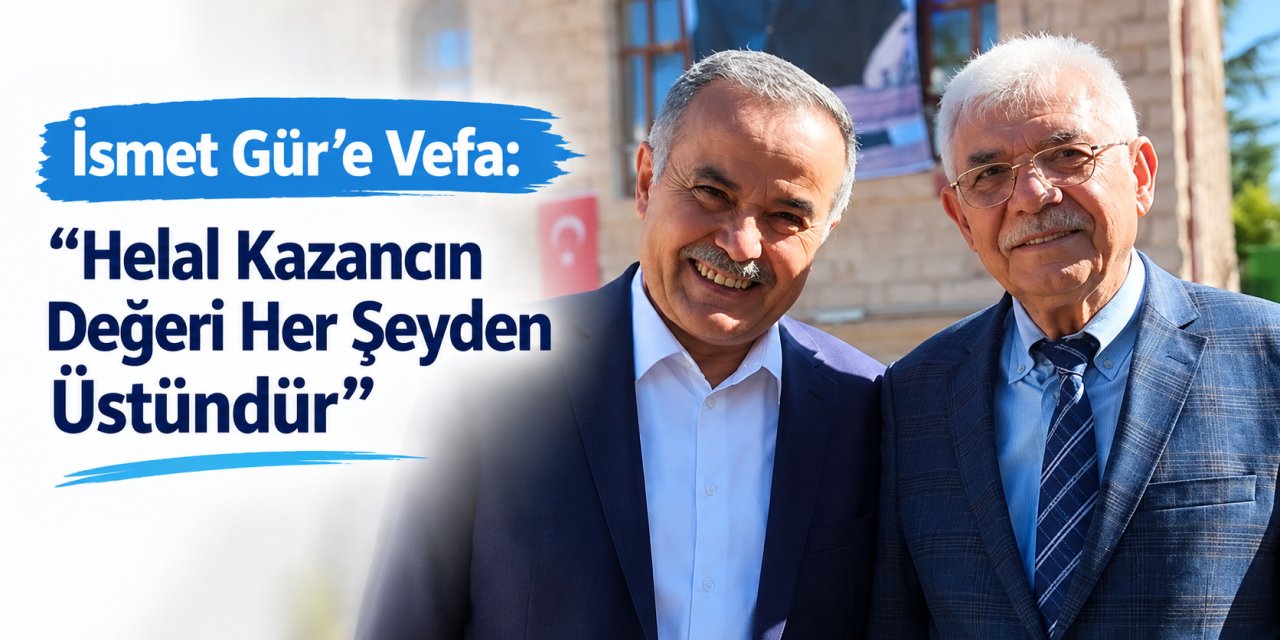 İsmet Gür’e Vefa: “Helal Kazancın Değeri Her Şeyden Üstündür”