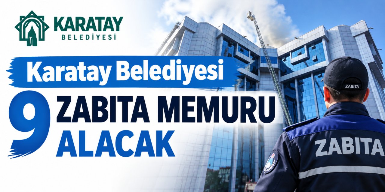 Karatay Belediyesi 9 Zabıta Memuru Alacak!