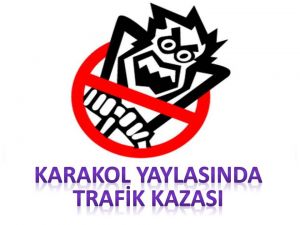 Karakol yaylasında trafik kazası