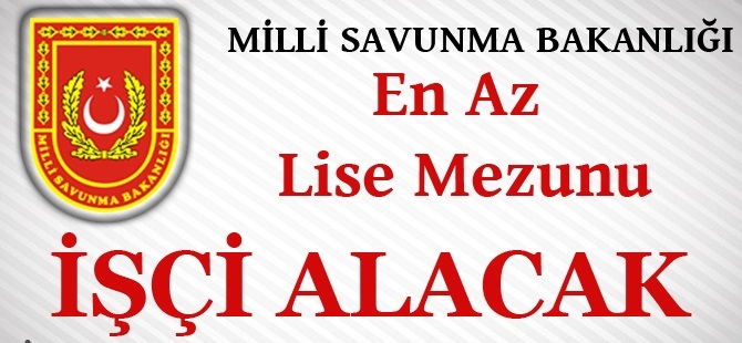 Milli Savunma Bakanlığı (MSB) İşçi Alacak