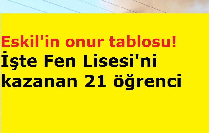 Eskil'in onur tablosu! İşte Fen Lisesi'ni kazanan 21 öğrenci