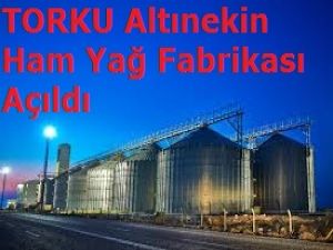 TORKU Altınekin Ayçiçekyağı Fabrikası Üretime Başladı