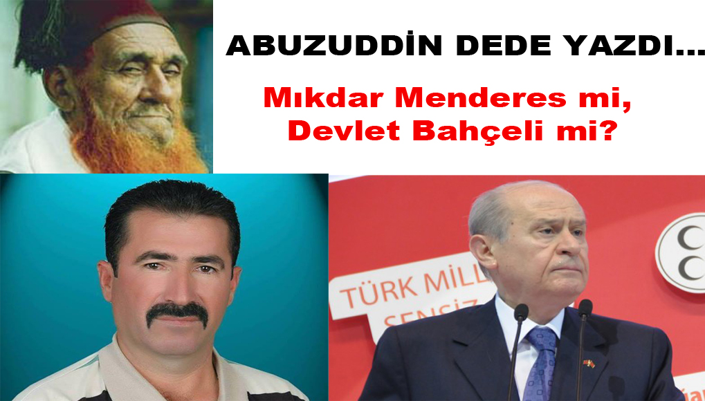 Mıkdar Menderes mi, Devlet Bahçeli mi?