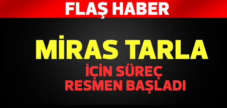 Miras tarlalar için süreç resmen başladı