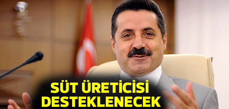 Bakan Çelik, "Süt üreticisini destekleyeceğiz"