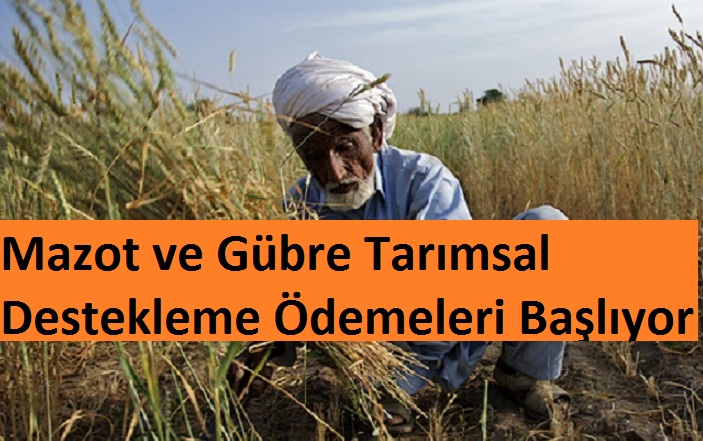 Mazot ve Gübre Tarımsal Destekleme Ödemeleri Başlıyor