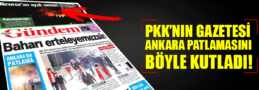 PKK'nın gazetesi Ankara patlamasını kutladı