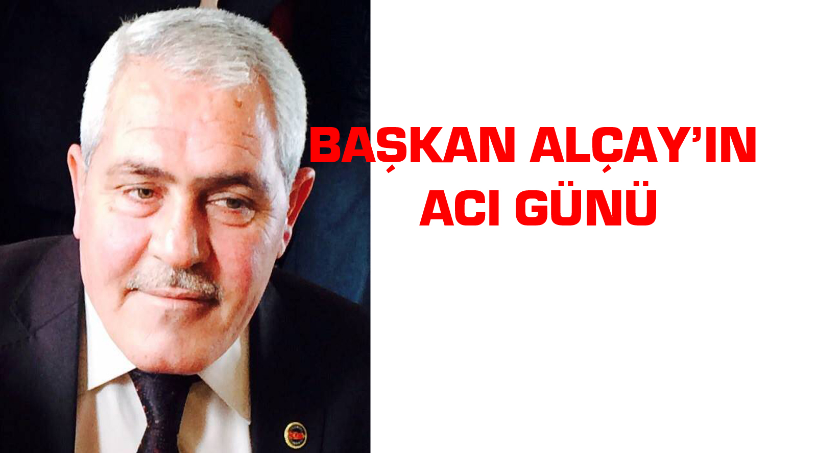 Başkan Alçay’ın Acı Günü