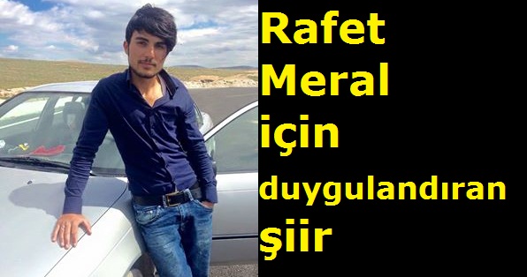 Rafet Meral için duygulandıran şiir