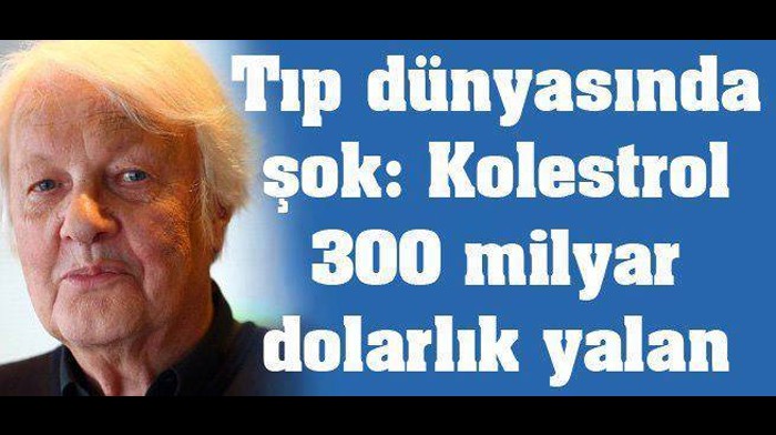 Kolestrol 300 milyar bir dolarlık kocaman bir yalan mı?