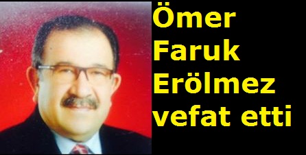 Ömer Faruk Erölmez vefat etti