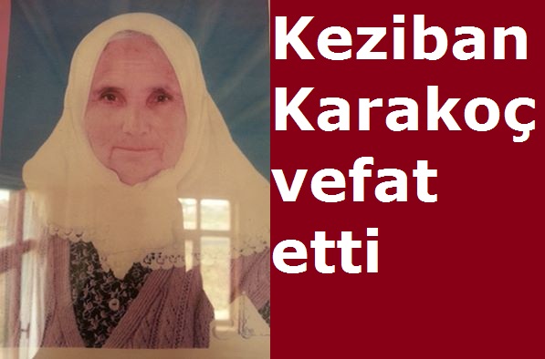 Keziban Karakoç vefat etti