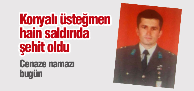 Konyalı üsteğmen PKK'nın hain saldırısında şehit oldu