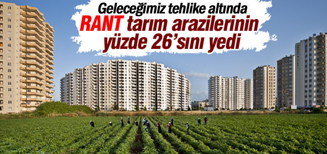 Tarım arazileri rant kurbanı!