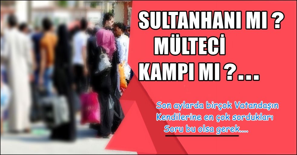 Sultanhanı Mülteci Kampına Döndü