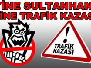 Yine Sultanhanı Yine Trafik Kazası