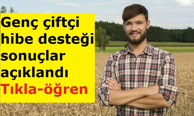 Genç çiftçi hibe desteği sonuçlar açıklandı!