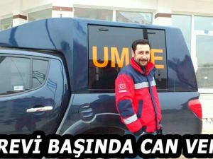 Görevi Başında Can Verdi