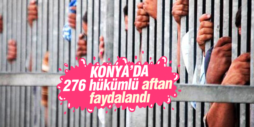 Konya’da 276 hükümlü tahliye edildi