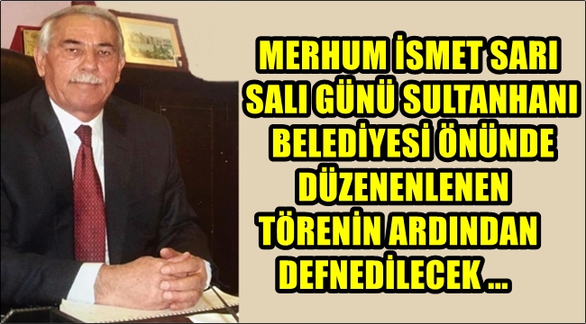 İsmet Sarı son yolculuğuna uğurlanıyor