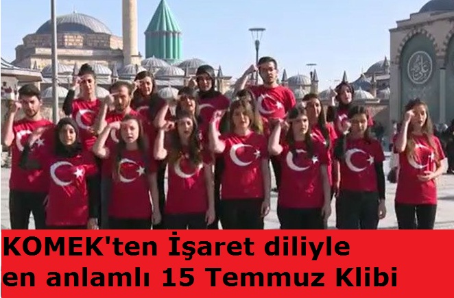 KOMEK'ten İşaret diliyle en anlamlı 15 Temmuz Klibi