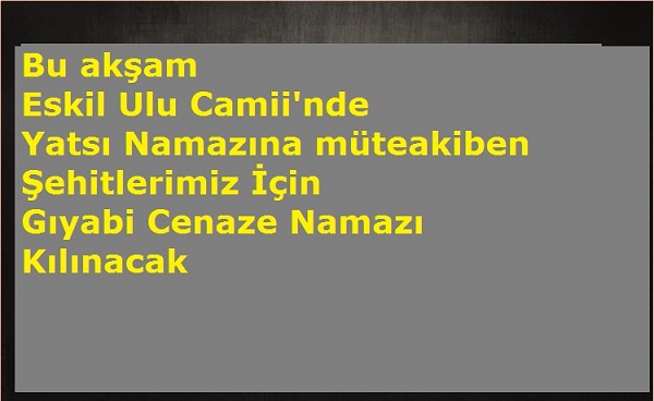 Eskil Ulu Camii'nde Şehitlerimiz İçin Gıyabi Cenaze Namazı Kılınacak