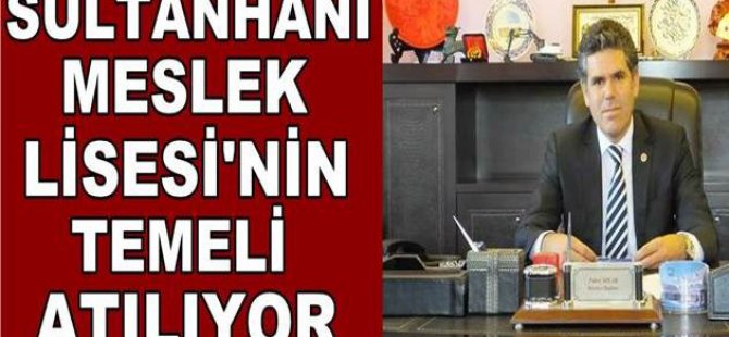 Sultanhanı Meslek Lisesinin Temeli Atılıyor