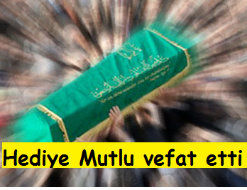 Hediye Mutlu vefat etti