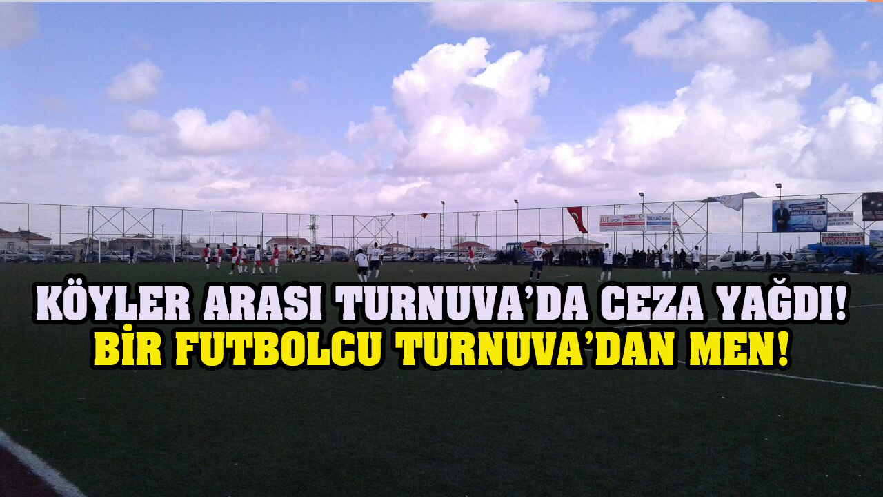 Turnuva ’da komitesi cezaları açıkladı,  “Bir futbolcu Turnuva’dan Men!”