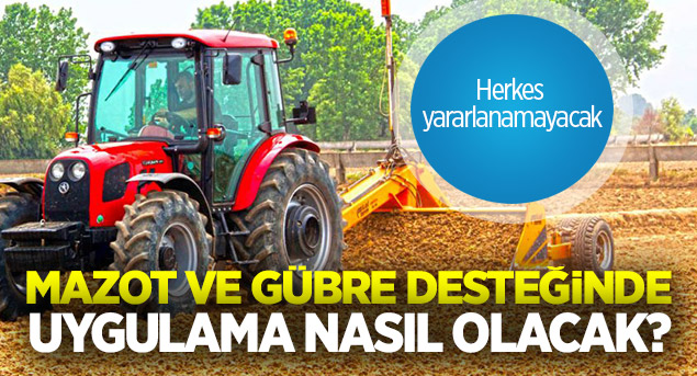 Mazot ve gübre desteğinde yeni dönem! Artık herkes destek alamayacak