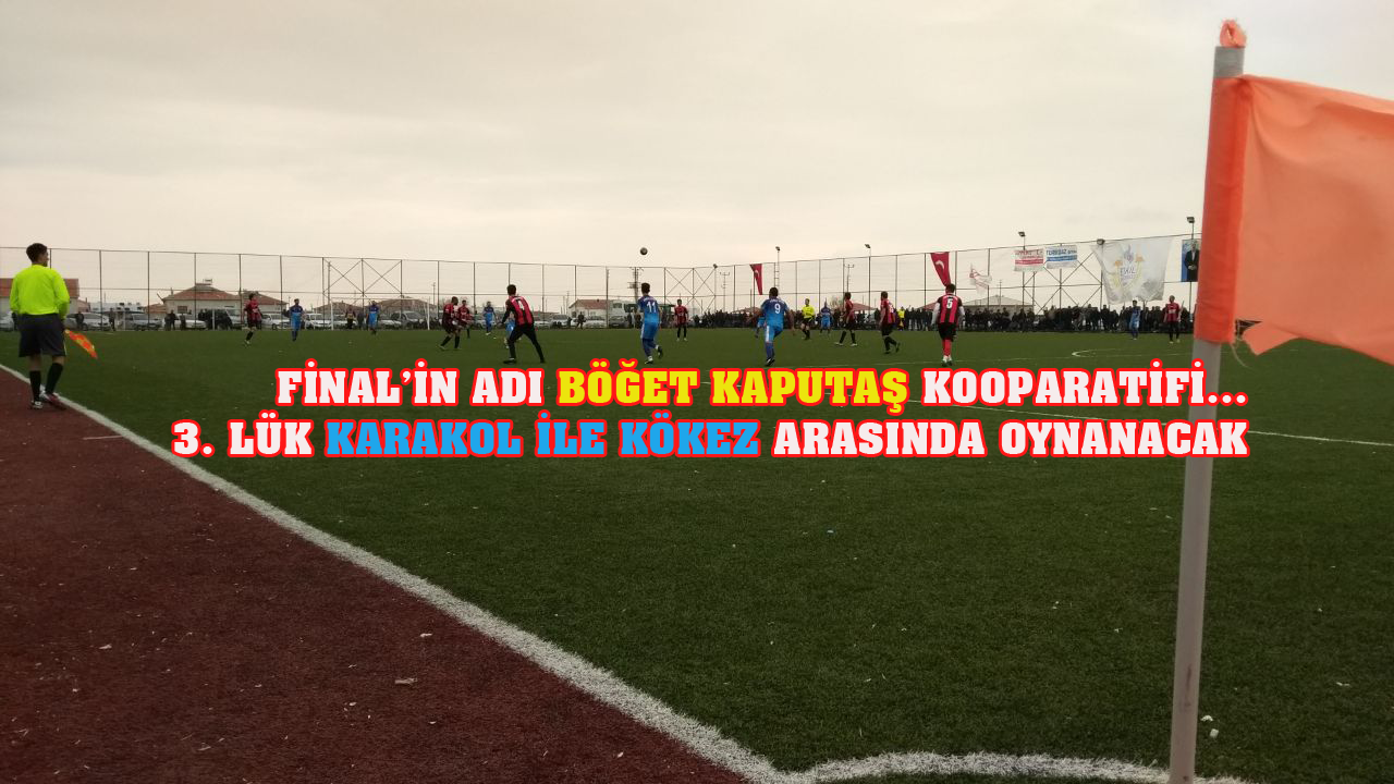 Final’in adı Kaputaş Kooperatifi Böğet!