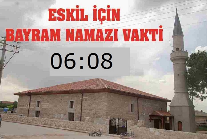 Eskil'de Bayram Namazı 06:08'de kılınacak