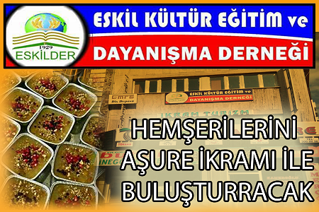 Eskilliler Derneği Aşure ikramında buluşturacak!