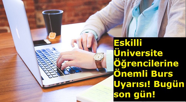 Eskilli Üniversite Öğrencilerine Önemli Burs Uyarısı