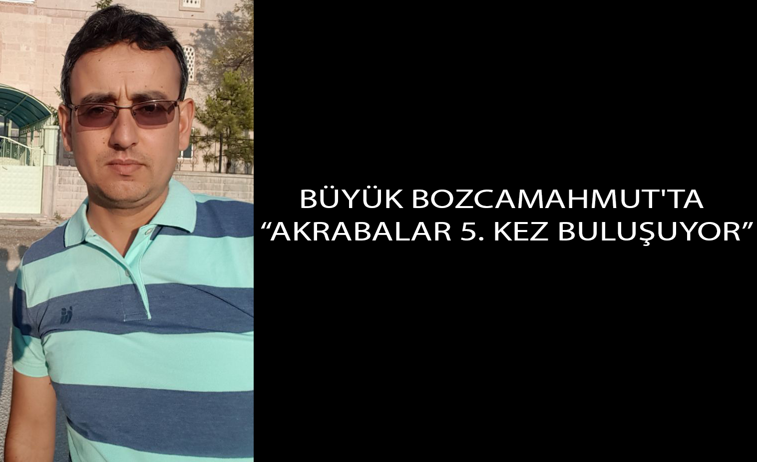 Büyük Bozcamahmut'ta “Akrabalar 5. kez Buluşuyor”