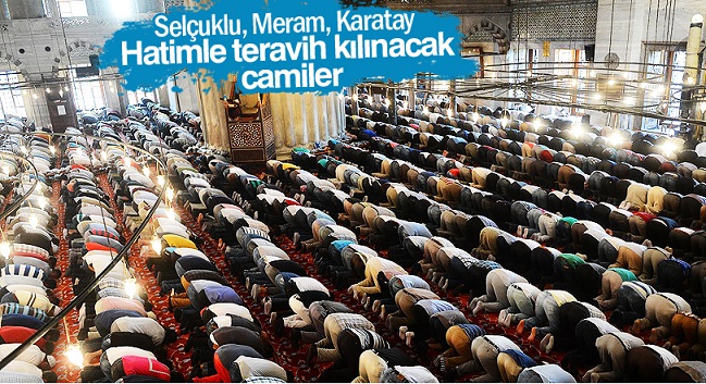 İşte Konya’da hatimle teravih kılınacak camiler!