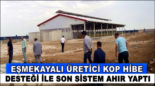 Eşmekayalı üretici hibe desteği ile son sistem ahır yaptı