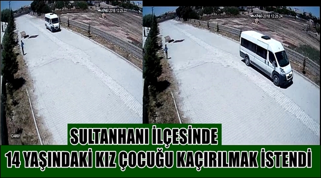 Sultanhanı'nda 14 yaşındaki kız çocuğunu kaçırma girişimi