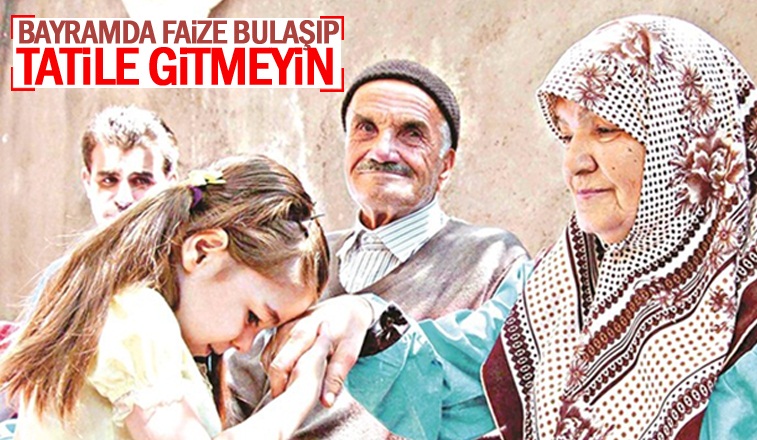 Önemli faiz uyarısı ve "Bayram tatil değildir!"