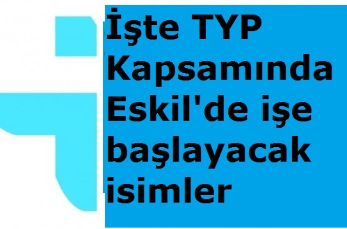 İşte TYP Kapsamında Eskil'de işe başlayacak isimler!