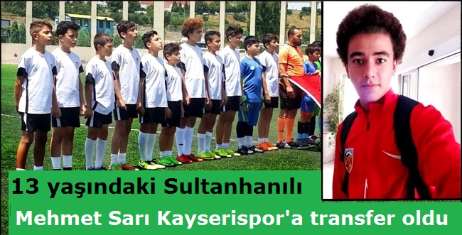 13 Yaşındaki Sultanhanılı Futbolcu Kayserispor Altyapısına Transfer Oldu