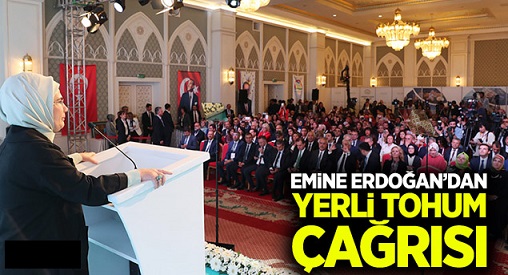 Emine Erdoğan'dan yerli tohum çağrısı