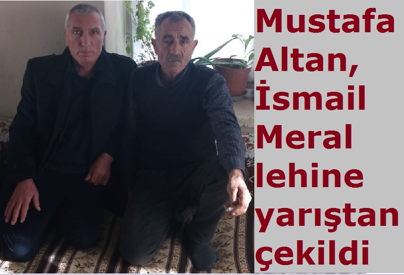 Mustafa Altan, İsmail Meral lehine yarıştan çekildi