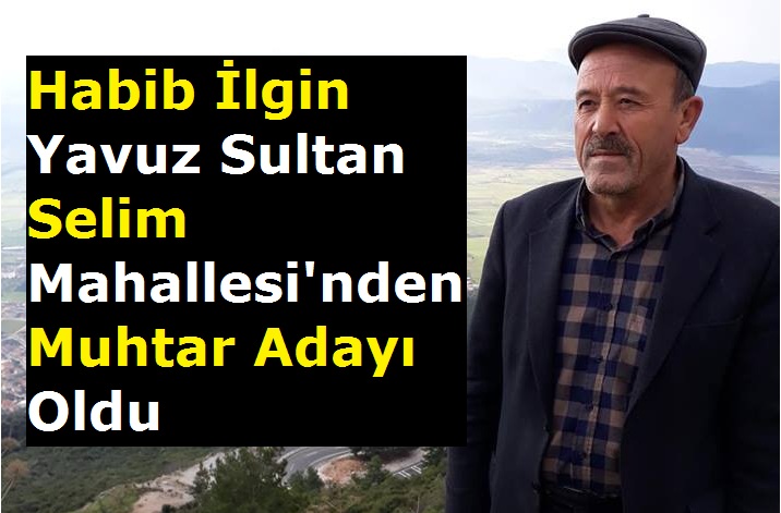 Habib İlgin Yavuz Sultan Selim Mahallesi'nden muhtar adayı oldu