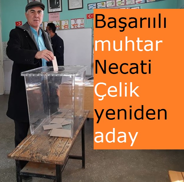 Başarıılı muhtar Necati Çelik yeniden aday