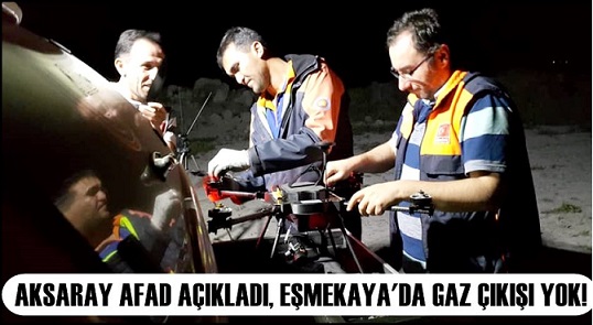 AFAD açıkladı, "Eşmekaya'da gaz çıkışı yok!"